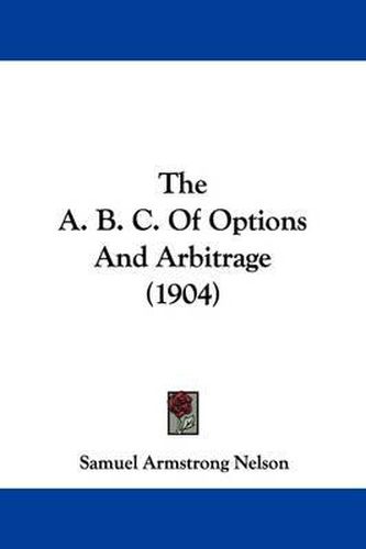Cover image for The A. B. C. of Options and Arbitrage (1904)