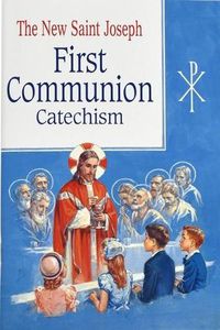 Cover image for St. Joseph First Communion Catechism (No. 0): Prepared from the Official Revised Edition of the Baltimore Catechism