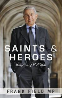 Cover image for Saints and Heroes: Inspiring Politics