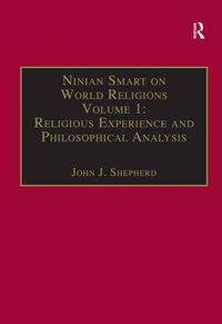 Cover image for Ninian Smart on World Religions: Volume 1: Religious Experience and Philosophical Analysis