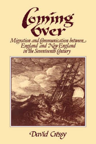 Cover image for Coming Over: Migration and Communication Between England and New England in the Seventeenth Century