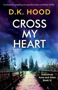 Cover image for Cross My Heart: A completely gripping and unputdownable serial killer thriller