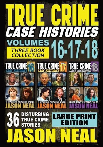 Cover image for True Crime Case Histories - (Books 16, 17, & 18) LARGE PRINT EDITION