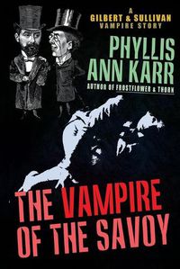 Cover image for The Vampire of the Savoy: A Gilbert & Sullivan Vampire Story