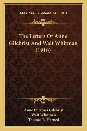 The Letters of Anne Gilchrist and Walt Whitman (1918)