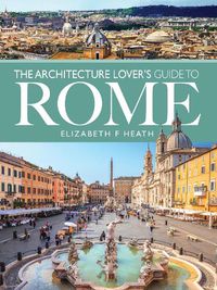 Cover image for The Architecture Lover's Guide to Rome