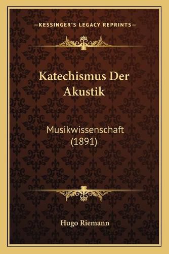 Katechismus Der Akustik: Musikwissenschaft (1891)