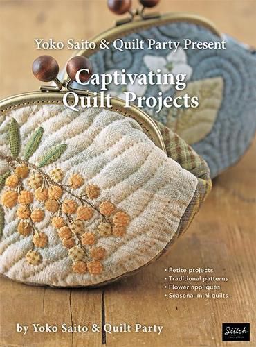 Cover image for Yoko Saito & Quilt Party Present Captivating Quilt Projects