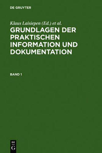 Cover image for Grundlagen Der Praktischen Information Und Dokumentation: Ein Handbuch Zur Einfuhrung in Die Fachliche Informationsarbeit