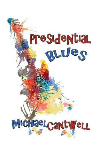 Cover image for Presidential Blues: Girls, Guitars and the Constitution