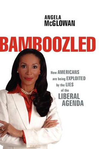 Cover image for Bamboozled: How Americans are being Exploited by the Lies of the Liberal Agenda