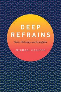 Cover image for Deep Refrains: Music, Philosophy, and the Ineffable