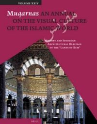 Cover image for Muqarnas, Volume 24: History and Ideology: Architectural Heritage of the  Lands of Rum
