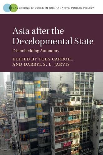 Cover image for Asia after the Developmental State: Disembedding Autonomy