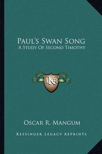 Paul's Swan Song: A Study of Second Timothy