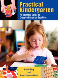 Cover image for Practical Kindergarten: An Essential Guide to to Creative Hands-On Teaching