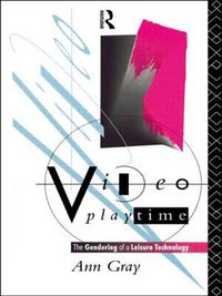 Cover image for Video Playtime: The Gendering of a Leisure Technology
