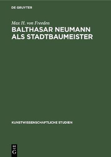 Cover image for Balthasar Neumann als Stadtbaumeister