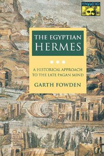 Cover image for The Egyptian Hermes: A Historical Approach to the Late Pagan Mind