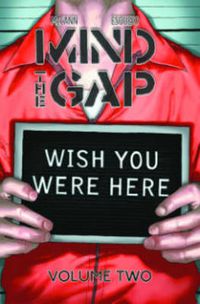 Cover image for Mind the Gap Volume 2: Wish You Were Here