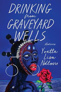 Cover image for Drinking from Graveyard Wells: Stories