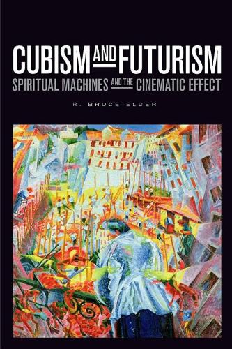 Cover image for Cubism and Futurism: Spiritual Machines and the Cinematic Effect