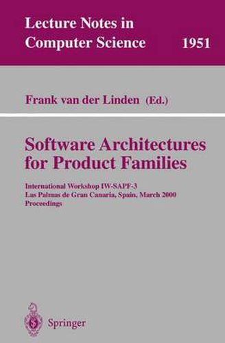 Software Architectures for Product Families: International Workshop IW-SAPF-3. Las Palmas de Gran Canaria, Spain, March 15-17, 2000 Proceedings