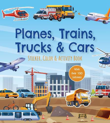 Cover image for Planes, Trains, Trucks & Cars Sticker, Color & Activity Book