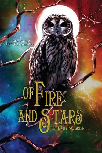 Cover image for Of Fire And Stars: A Dark Fantasy LGBTQIA+ Anthology