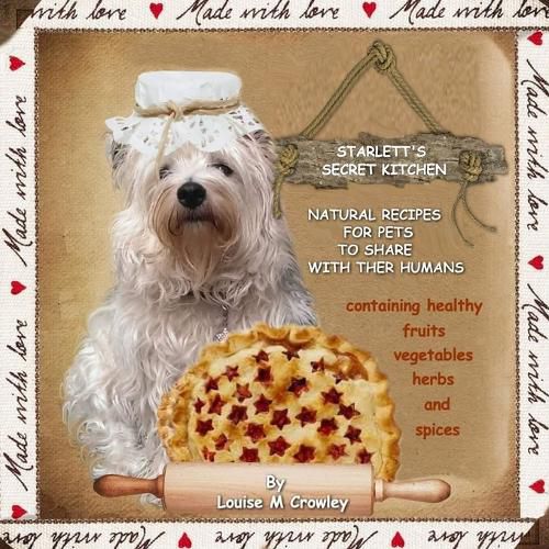 Cover image for Starlett's Secret Kitchen Natural Recipes for Pets to Share with Their Humans