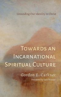 Cover image for Towards an Incarnational Spiritual Culture