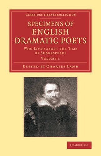 Cover image for Specimens of English Dramatic Poets: Who Lived about the Time of Shakespeare