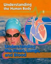 Cover image for Understanding the Heart, Lungs, and Blood