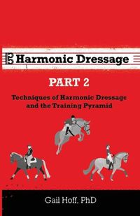 Cover image for Harmonic Dressage Part 2: Techniques of Harmonic Dressage and the Training Pyramid