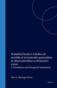 Cover image for Walahfrid Strabo's Libellus de exordiis et incrementis quarundam in observationibus ecclesiasticis rerum: A Translation and Liturgical Commentary