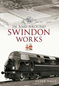 Cover image for In & Around Swindon Works