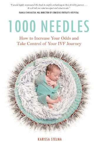 Cover image for 1000 Needles: How to Increase Your Odds and Take Control of Your IVF Journey