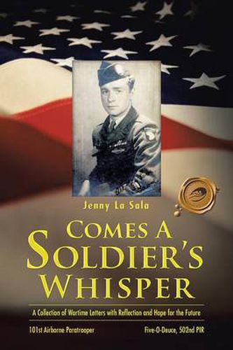 Cover image for Comes a Soldier's Whisper: A Collection of Wartime Letters with Reflection and Hope for the Future