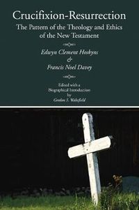 Cover image for Crucifixion-Resurrection: The Pattern of the Theology and Ethics of the New Testament