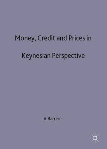 Cover image for Money, Credit and Prices in Keynesian Perspective