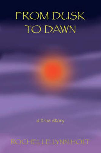 Cover image for From Dusk to Dawn: A True Story