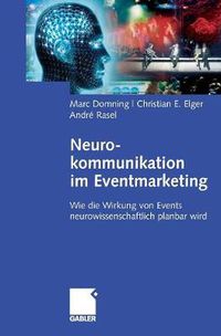 Cover image for Neurokommunikation Im Eventmarketing: Wie Die Wirkung Von Events Neurowissenschaftlich Planbar Wird