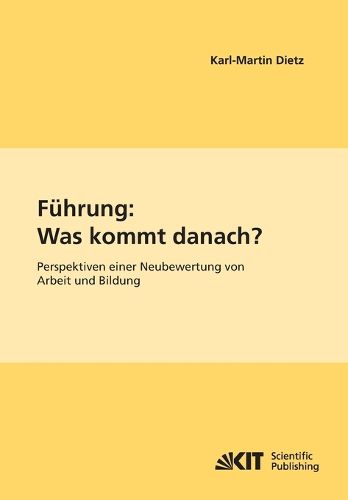 Cover image for Fuhrung: Was kommt danach?: Perspektiven einer Neubewertung von Arbeit und Bildung