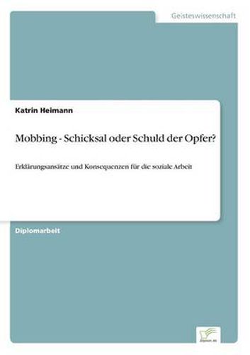 Cover image for Mobbing - Schicksal oder Schuld der Opfer?: Erklarungsansatze und Konsequenzen fur die soziale Arbeit
