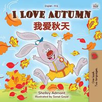 Cover image for I Love Autumn (English Chinese Bilingual Book for Kids - Mandarin Simplified)