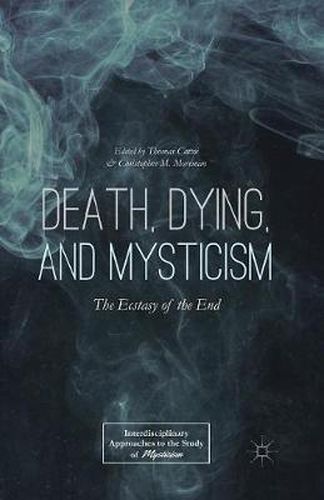 Cover image for Death, Dying, and Mysticism: The Ecstasy of the End