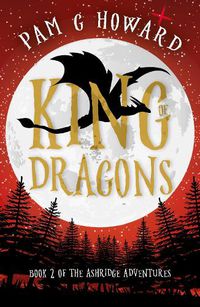 Cover image for King of Dragons: Book 2 of the Ashridge Adventures