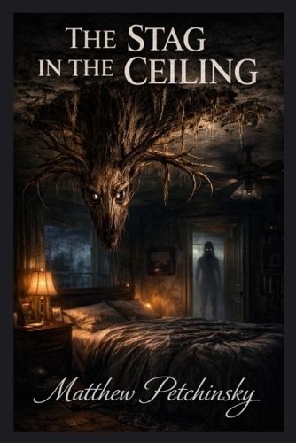 The Stag in the Ceiling, Matthew Petchinsky (9798295664793) — Readings ...