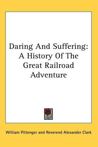 Cover image for Daring And Suffering: A History Of The Great Railroad Adventure