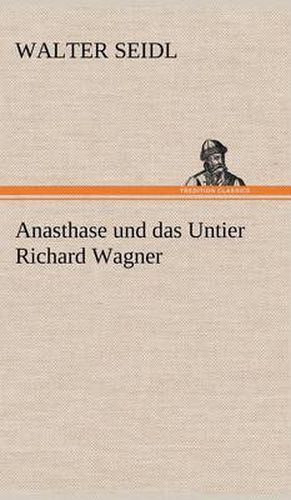 Anasthase Und Das Untier Richard Wagner